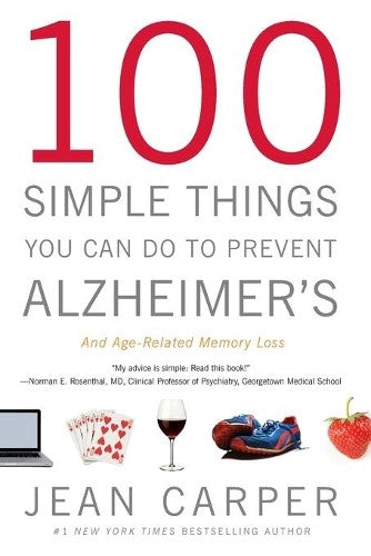 100 Simple Things You Can Do To Prevent Alzheimer's And Age-Related Memory Loss