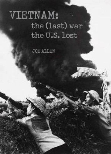 Vietnam: The (Last) War the U.S. Lost