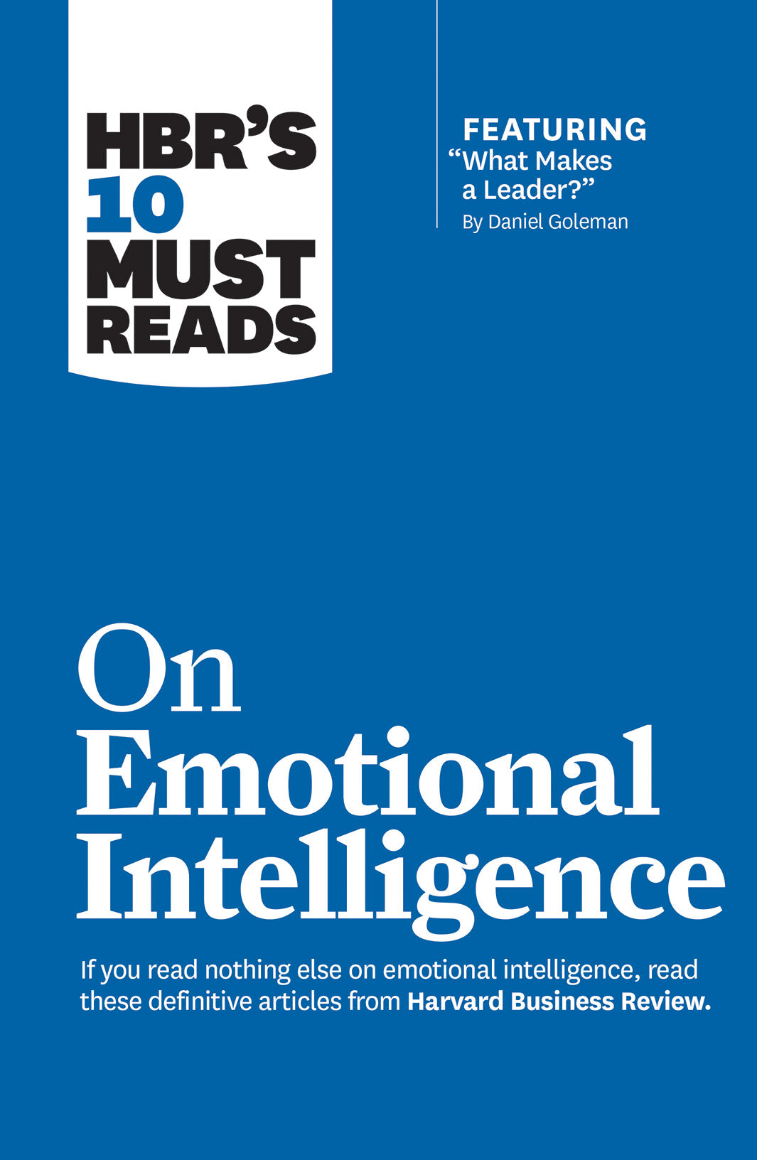 HBR's 10 Must Reads on Emotional Intelligence (with featured article "What Makes