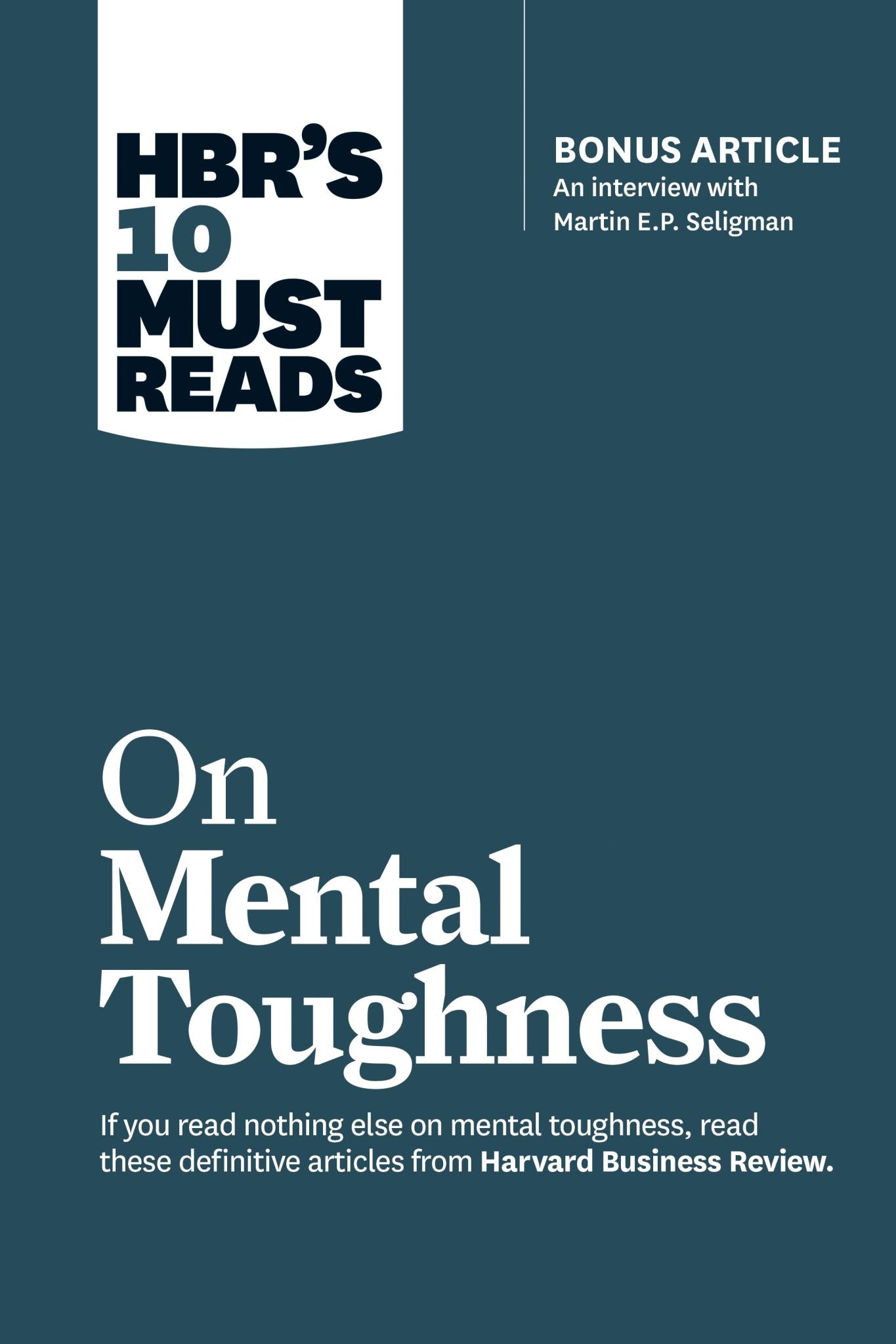 HBR's 10 Must Reads on Mental Toughness (with bonus interview "Post-Traumatic Gr