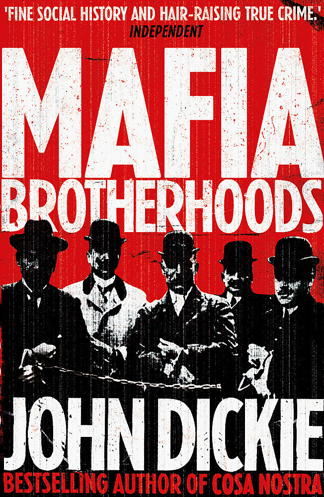 Mafia Brotherhoods: Camorra, mafia, 'ndrangheta: the rise of the Honoured Societ