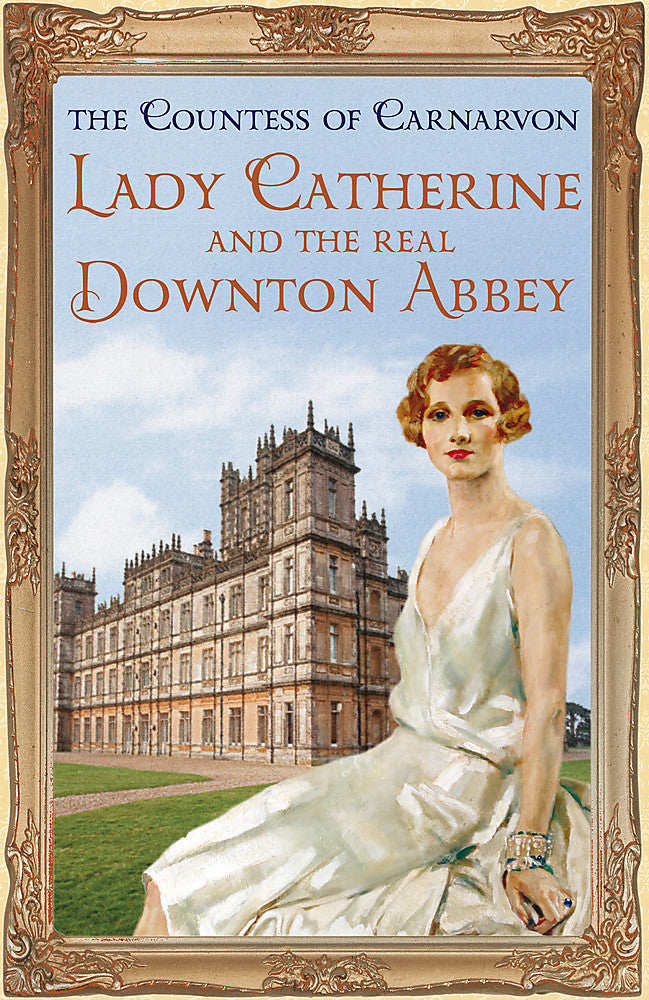 Lady Catherine and the Real Downton Abbey