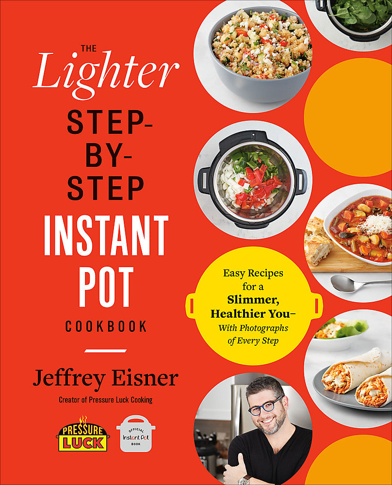 The Lighter Step-By-Step Instant Pot Cookbook