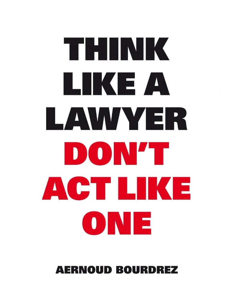 Think Like A Lawyer, Don't Act Like One