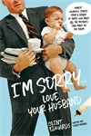 "I'm Sorry" -Your Husband