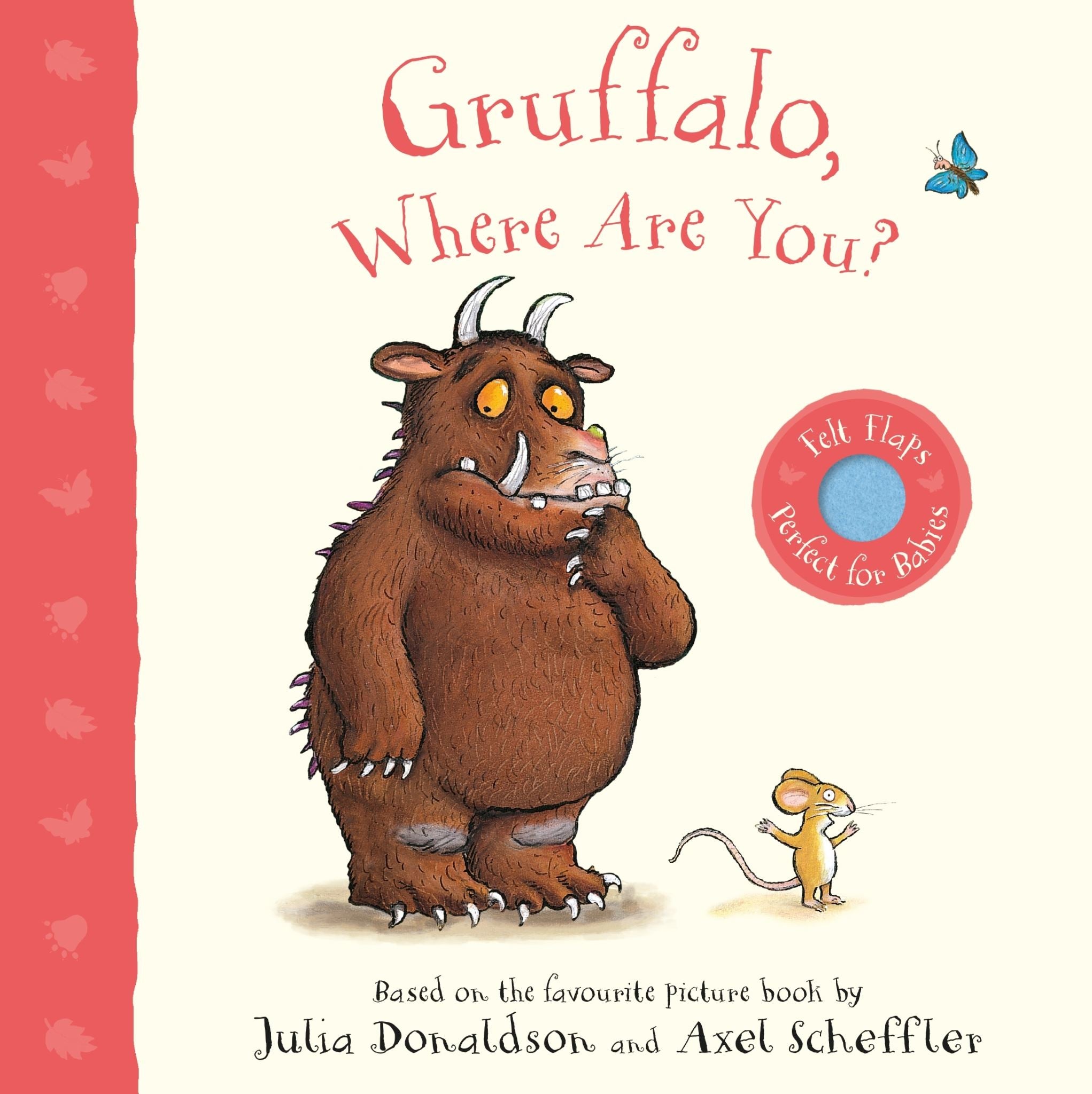 Gruffalo, Where Are You?: A Felt Flaps Book