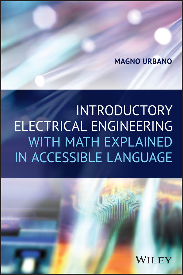 Introductory Electrical Engineering With Math Explained in Accessible Language