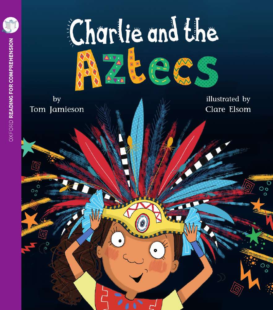 Charlie and the Aztecs: Oxford Level 9: Pack of 6