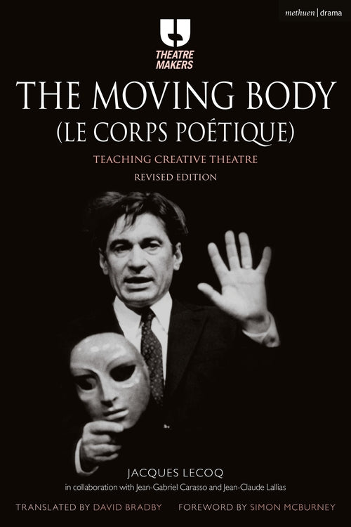 The Moving Body (Le Corps Poetique): Teaching Creative Theatre