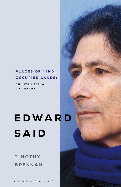 Edward Said: Places of Mind, Occupied Lands: An Intellectual Biography