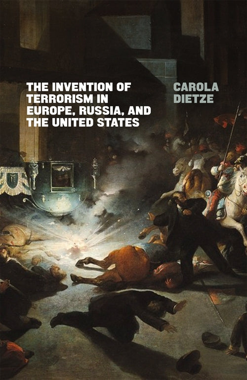 The Invention of Terrorism in Europe, Russia, and the United States: