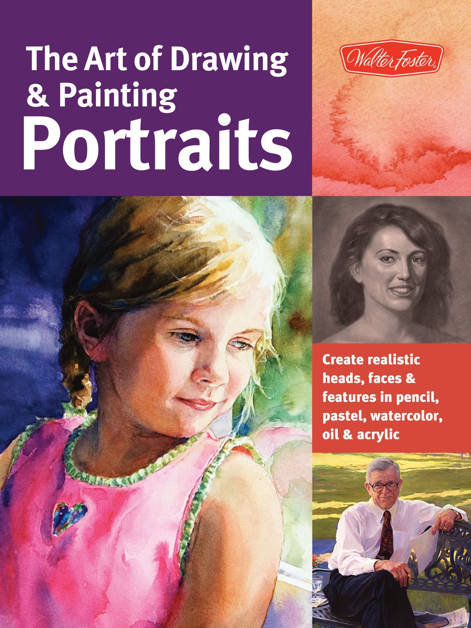The Art of Drawing & Painting Portraits (Collector's Series)
