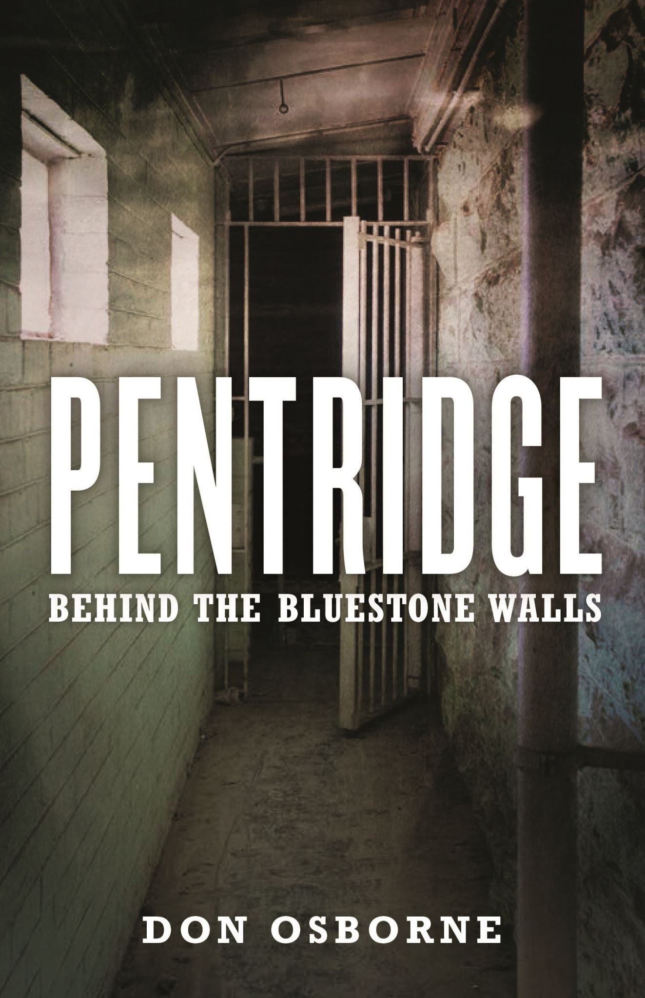 Pentridge - Behind the Bluestone Walls