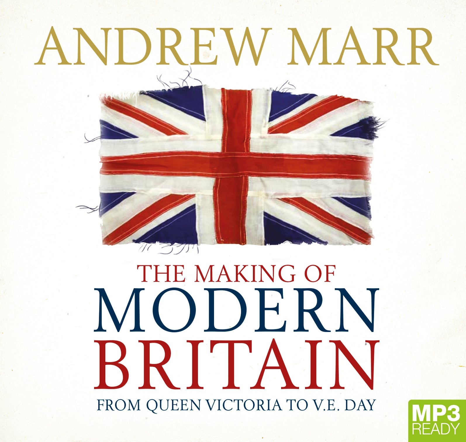 The Making Of Modern Britain  - Unbridged Audio Book on MP3