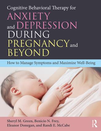 Cognitive Behavioral Therapy for Anxiety and Depression During Pregnancy and Bey