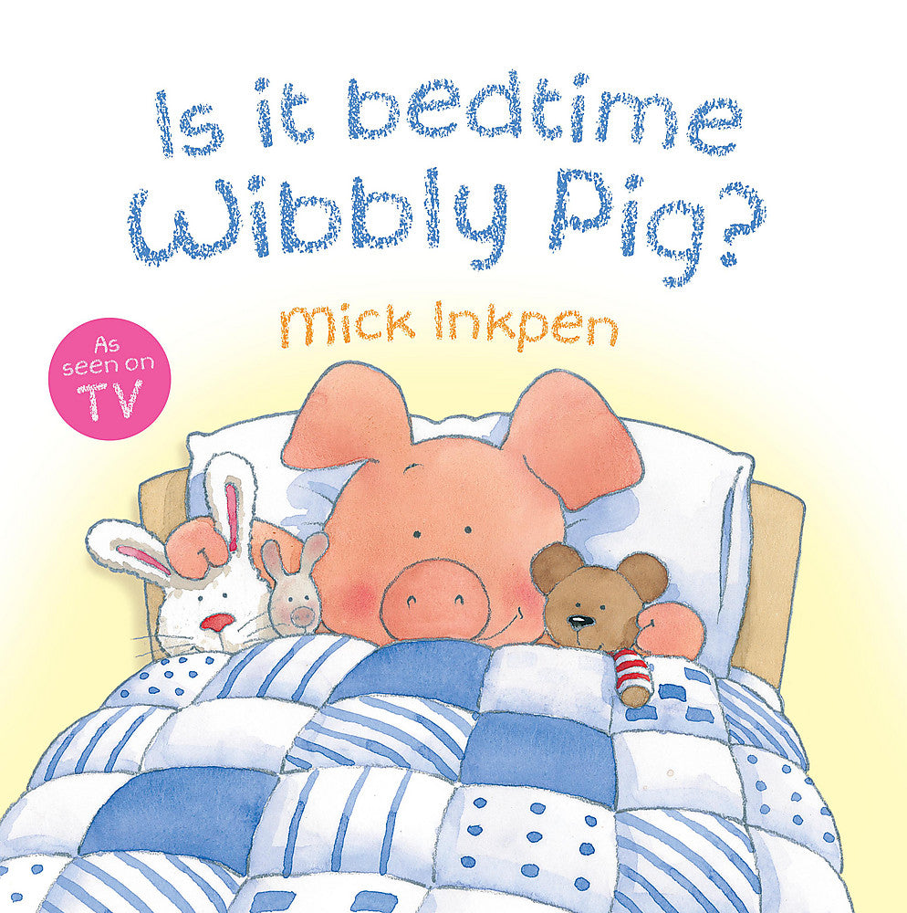 Wibbly Pig: Is It Bedtime Wibbly Pig?