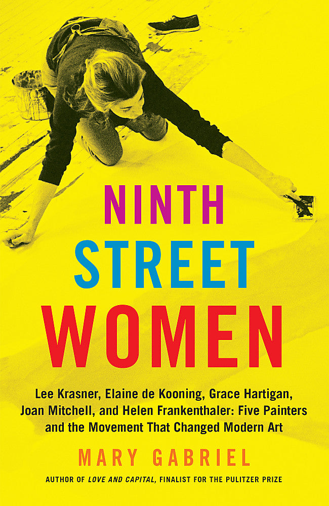 Ninth Street Women: Lee Krasner, Elaine de Kooning, Grace Hartigan, Joan Mitchel