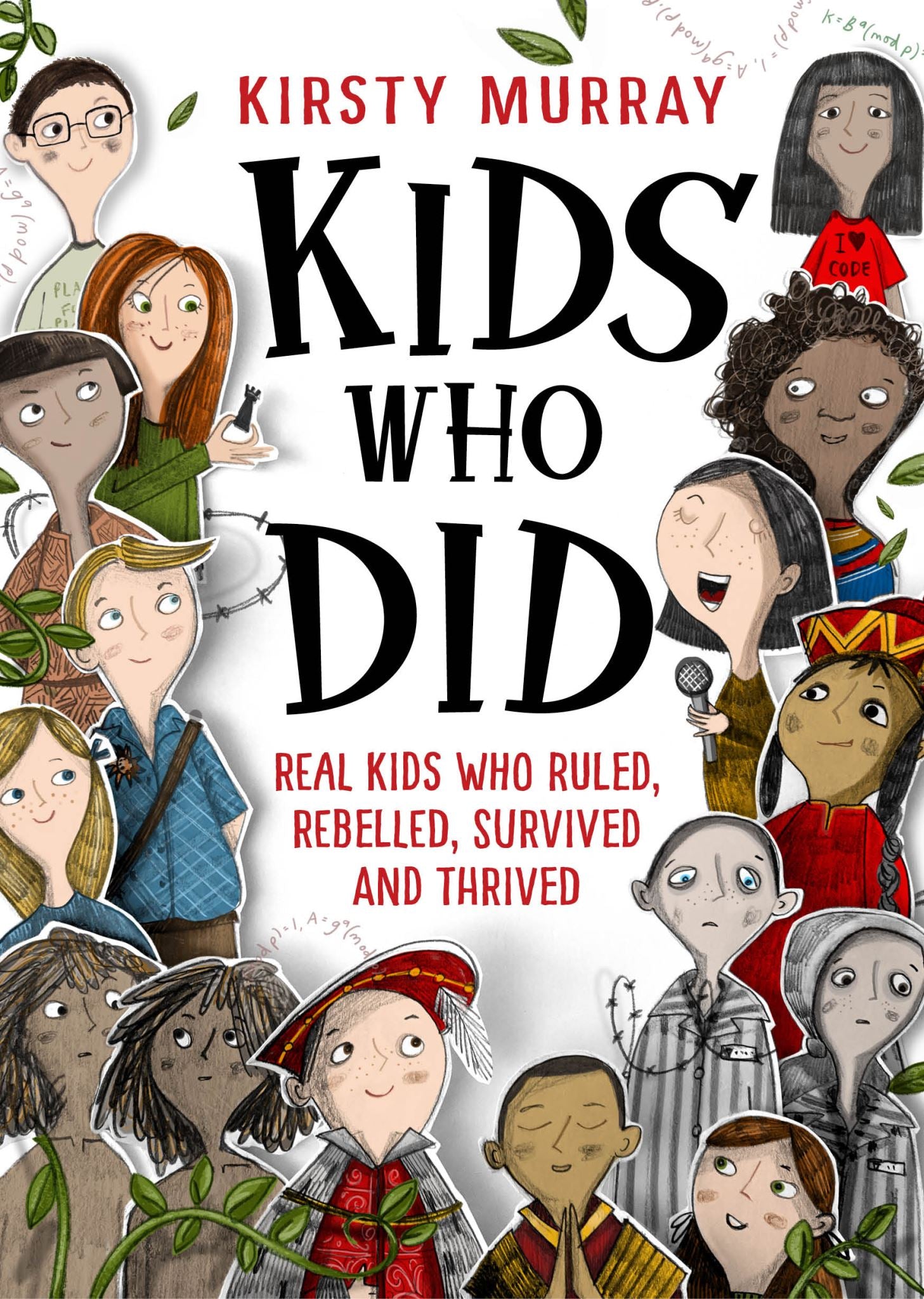 Kids Who Did: Real kids who ruled, rebelled, survived and thrived