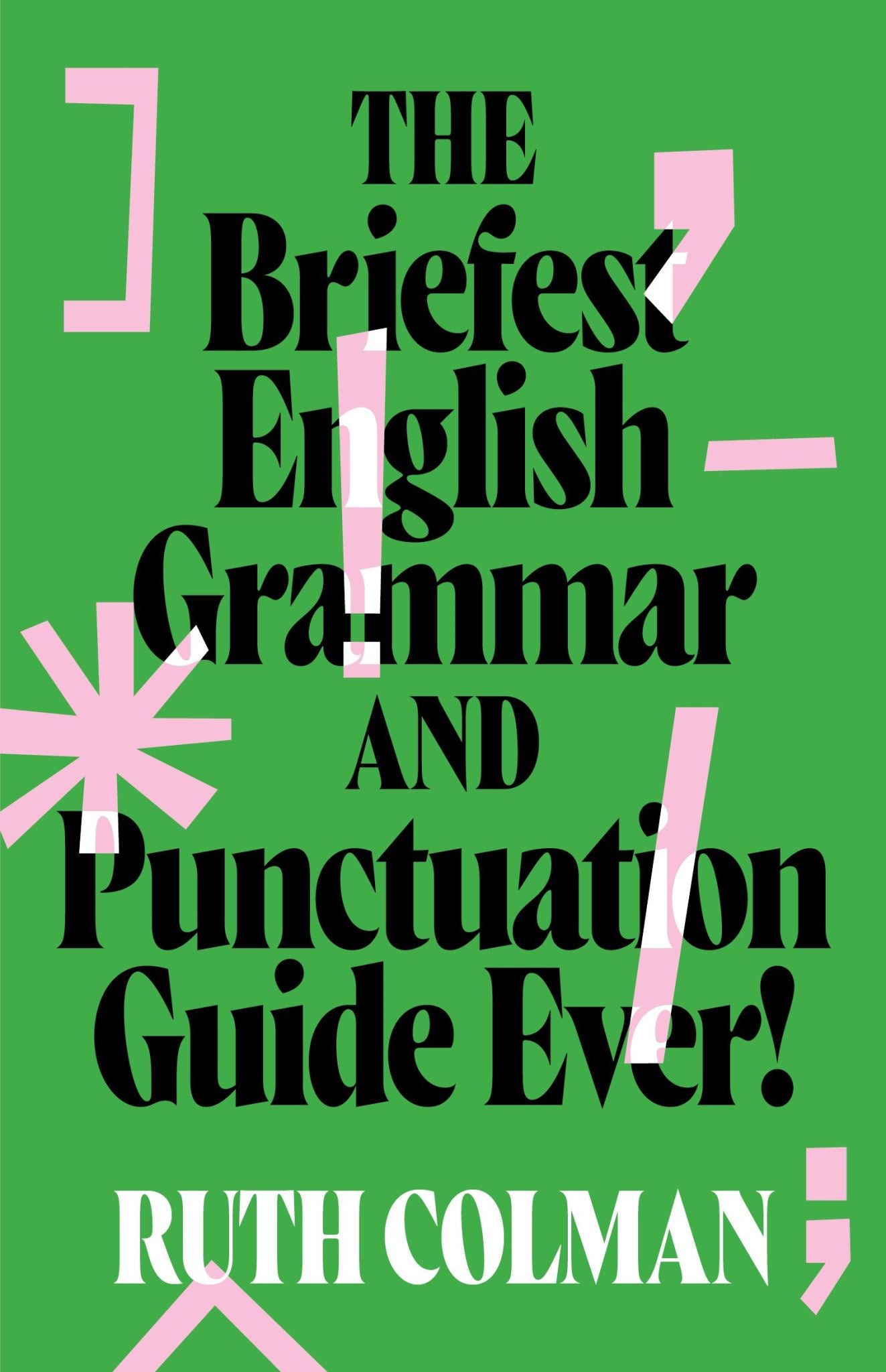 The Briefest English Grammar and Punctuation Guide Ever!