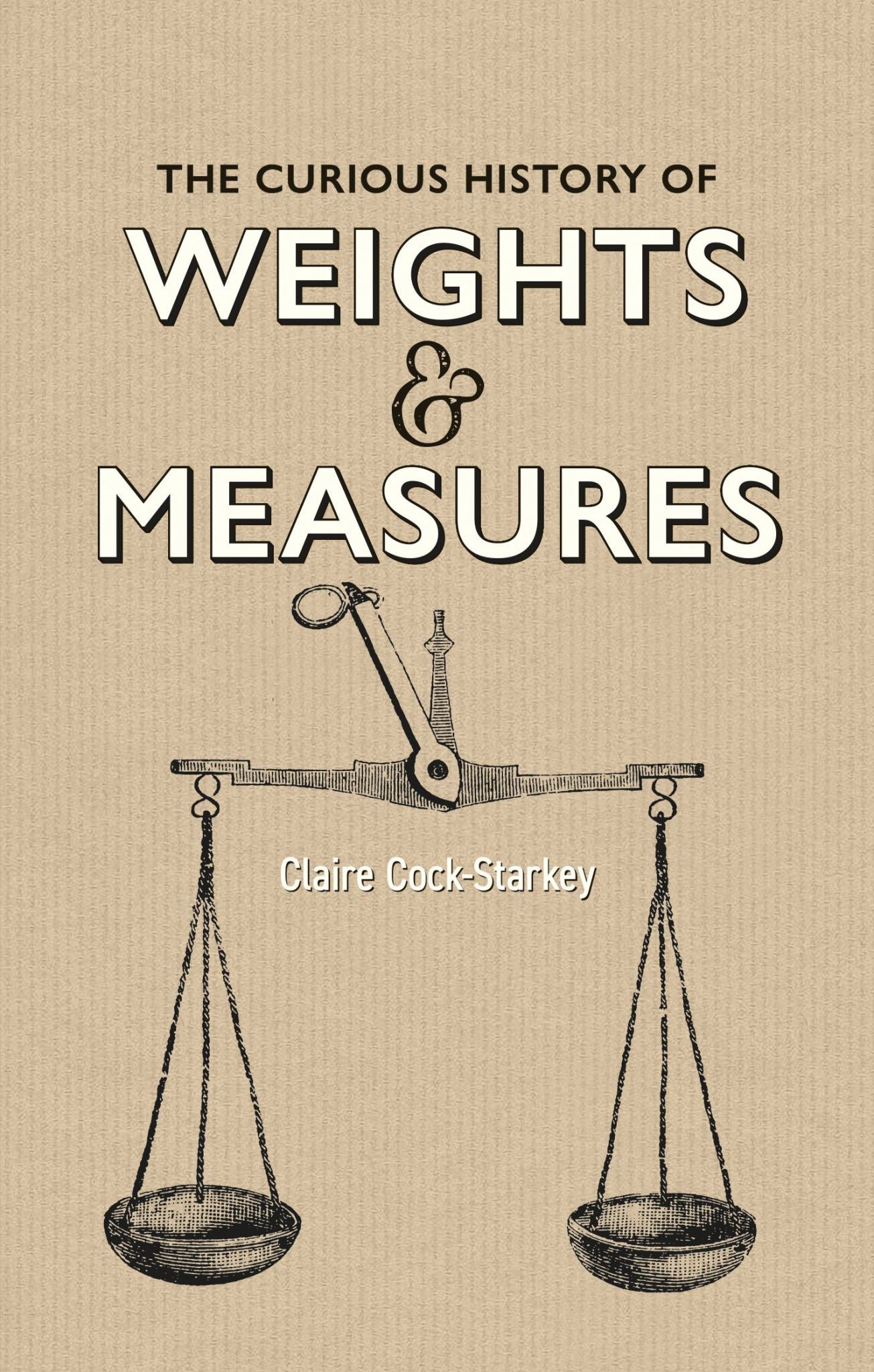 The Curious History of Weights &amp; Measures