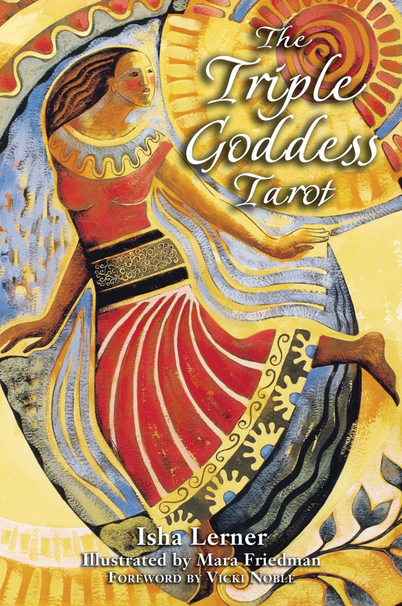 Triple Goddess Tarot: The Power of the Major Arcana, Chakra Healing, andthe Divi