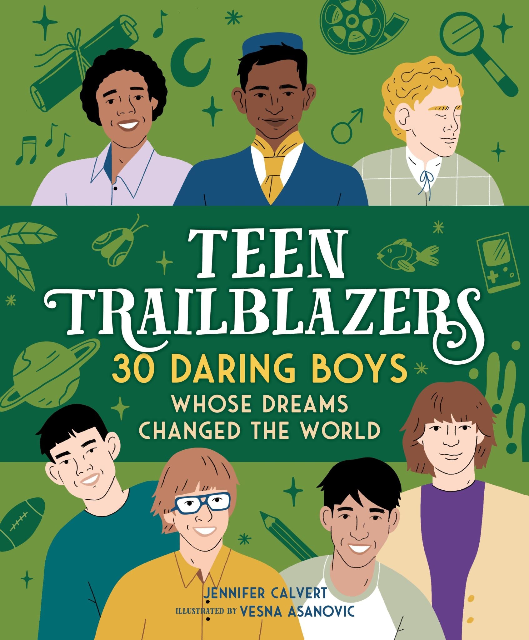 Teen Trailblazers: 30 Daring Boys Whose Dreams Changed the World