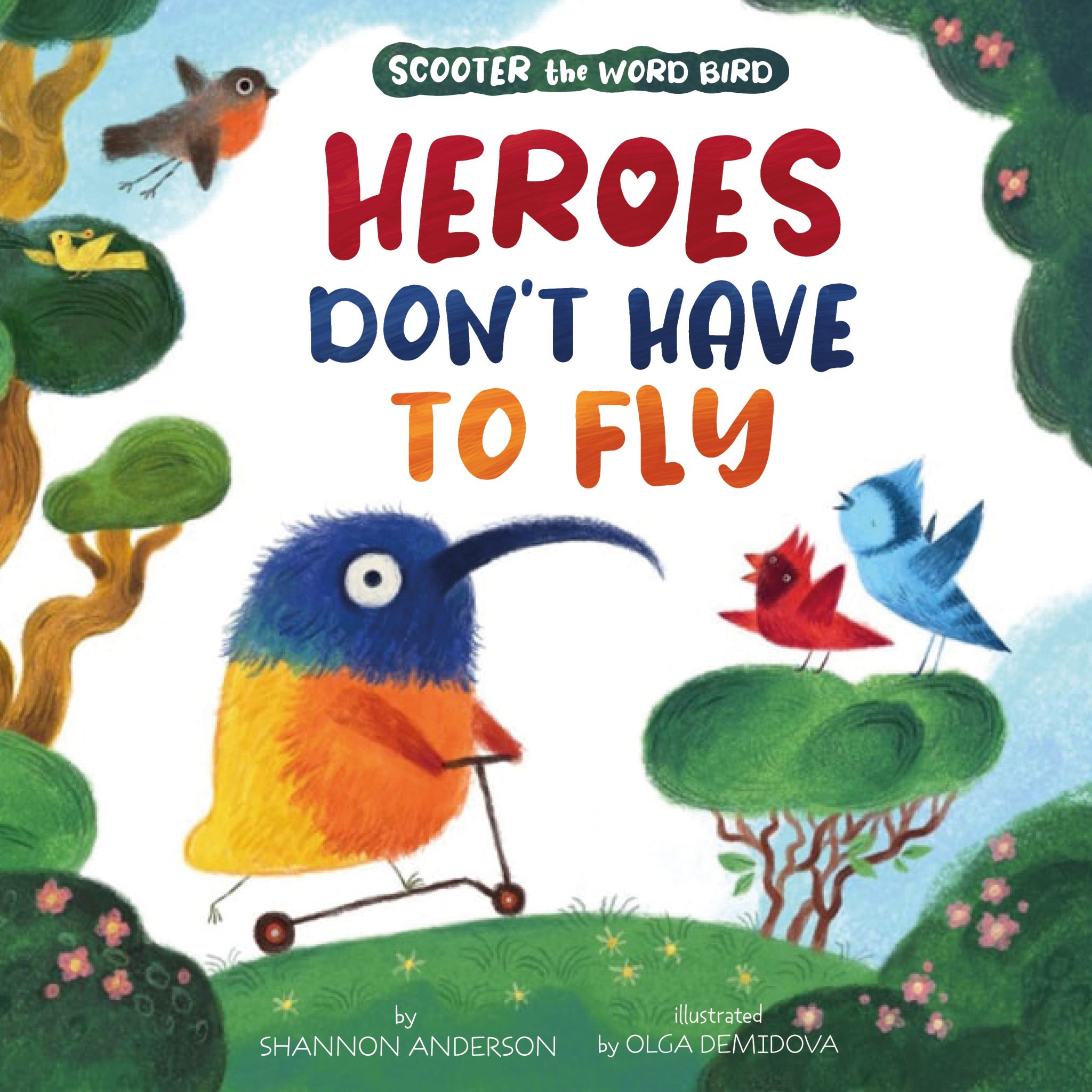 Heroes Don't Have to Fly (Scooter the Word Bird)