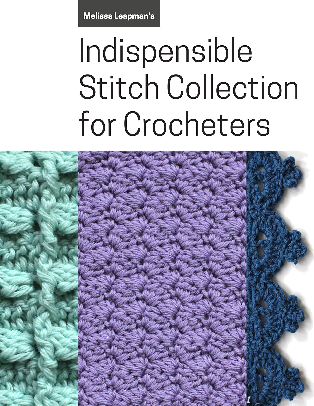 Melissa Leapman's Indispensable Stitch Collection for Crocheters