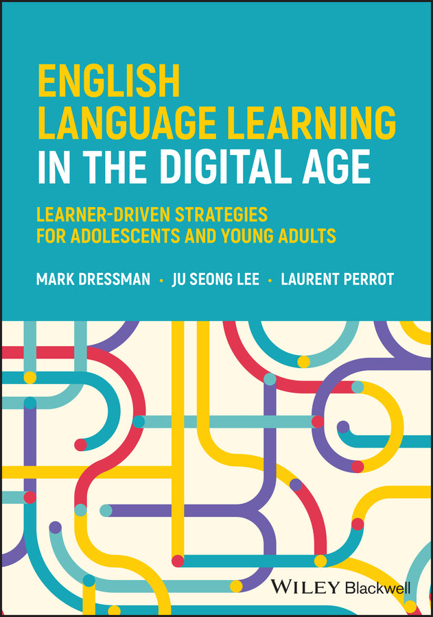 English Language Learning in the Digital Age: Learner-driven Strategies for Adol