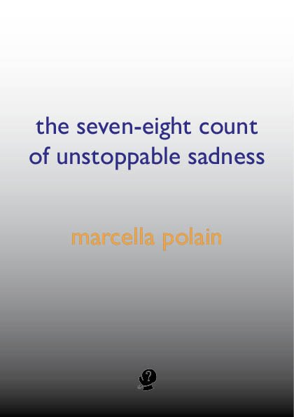 The Seven-eight Count of Unstoppable Sadness