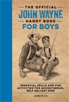 The Official John Wayne Handy Book for Boys