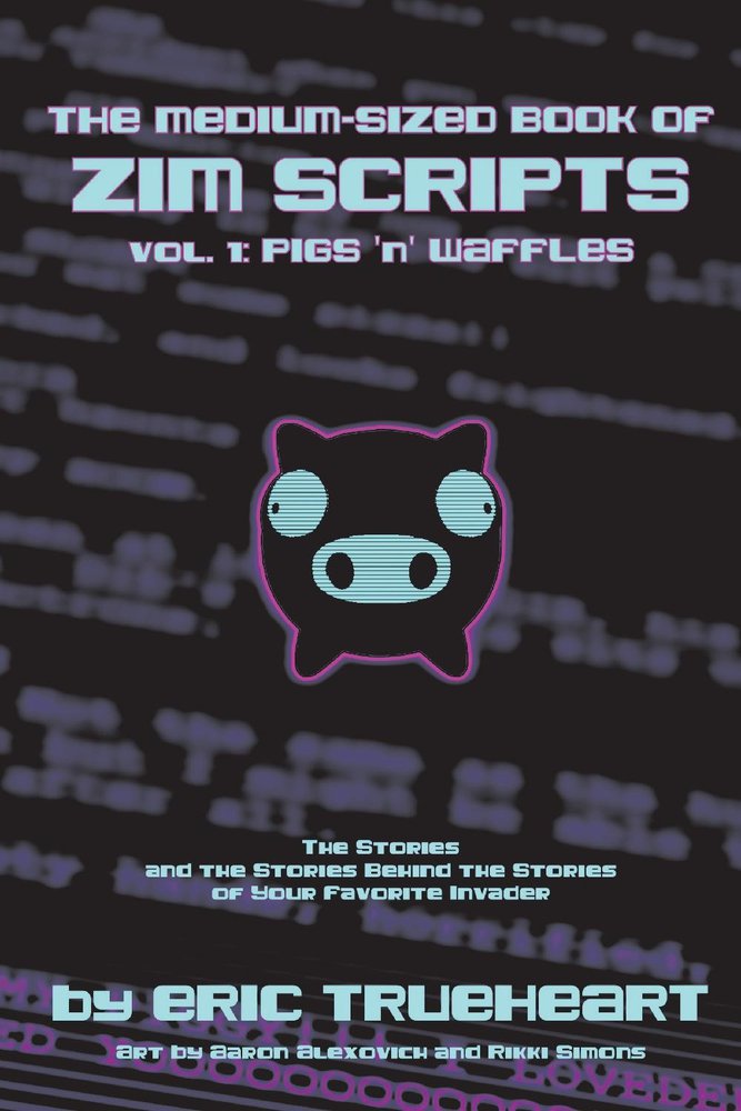 The Medium-Sized Book of Zim Scripts: Vol. 1: Pigs ’n’ Waffles