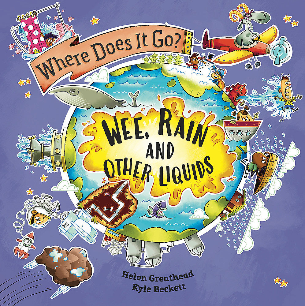 Where Does It Go?: Wee, Rain and Other Liquids