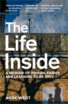 The Life Inside: A Memoir of Prison, Family and Learning to Be Free