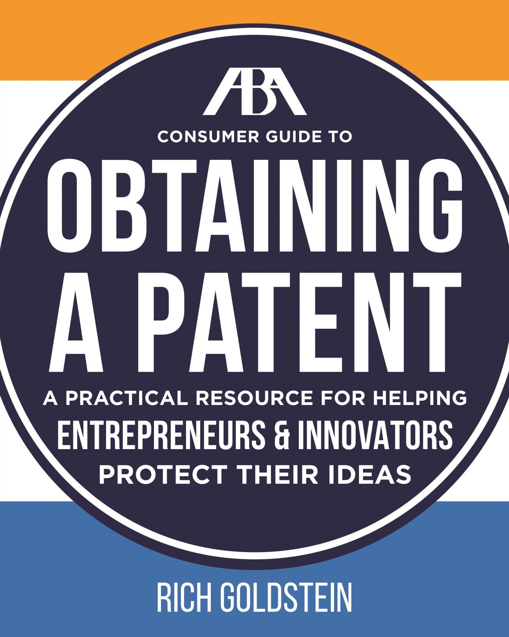 The ABA Consumer Guide to Obtaining a Patent (9781634256070)
