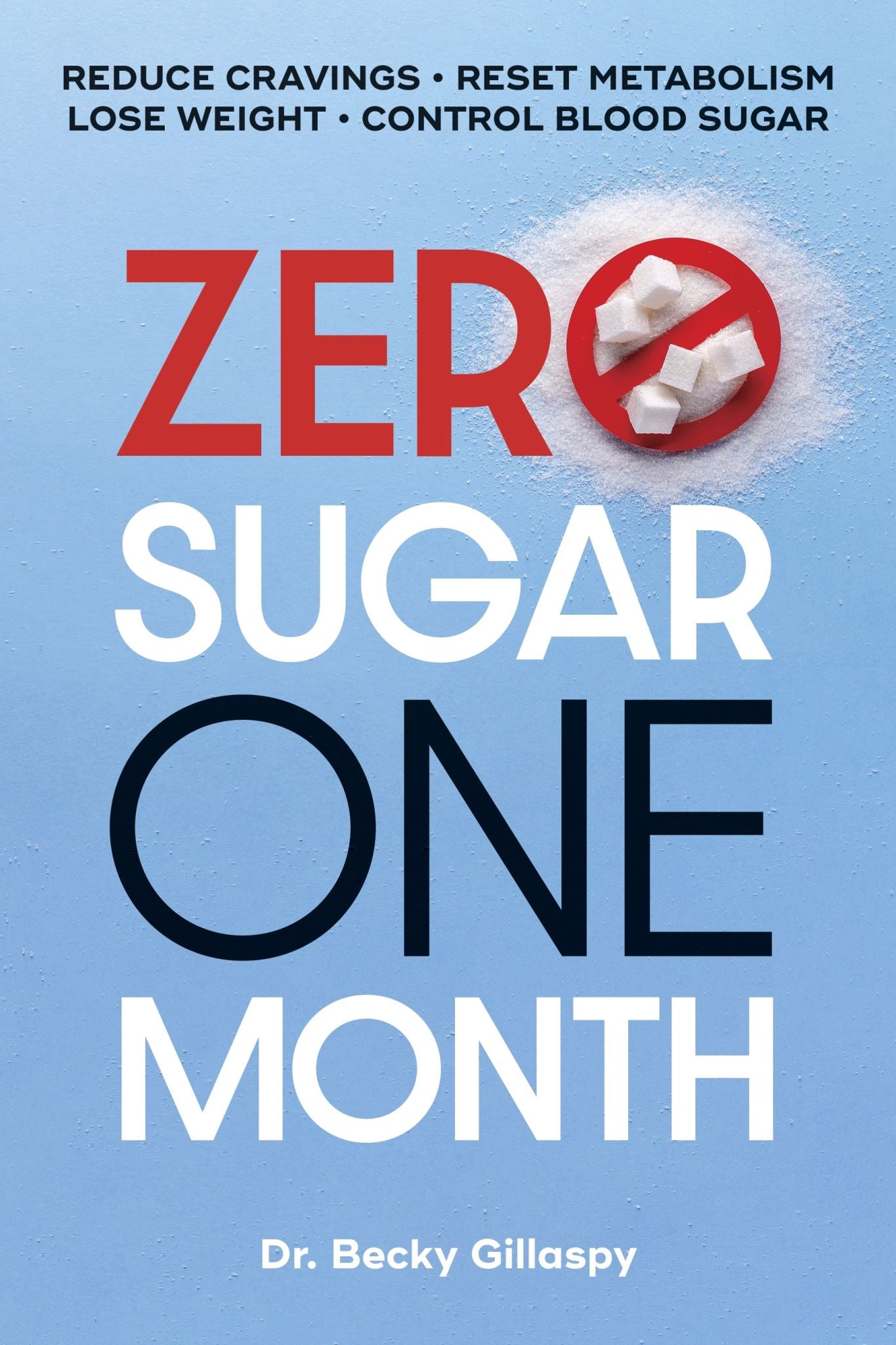 Zero Sugar / One Month: Your Daily Guide to Sugar-Free Success
