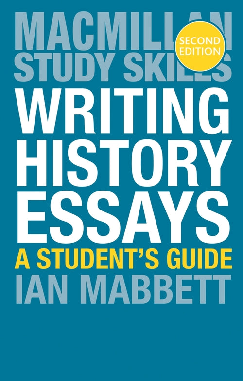 Writing History Essays: A Student's Guide