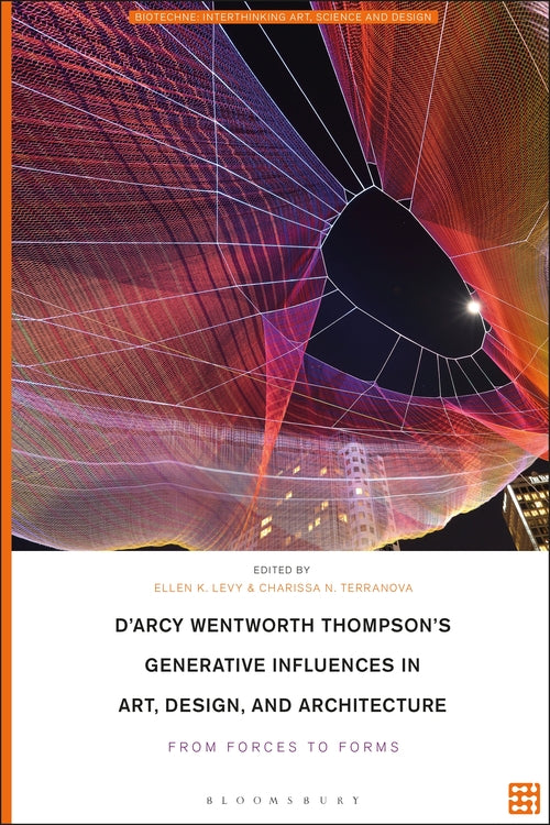 D'Arcy Wentworth Thompson's Generative Influences in Art, Design, and Architectu