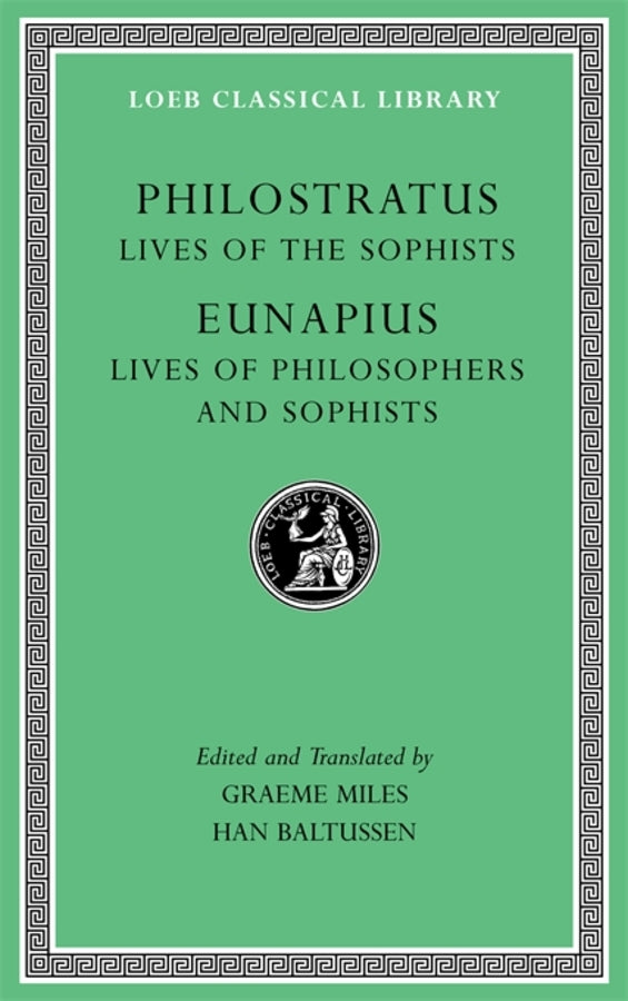 Lives of the Sophists. Lives of Philosophers and Sophists