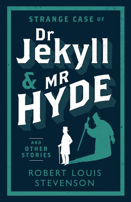 Strange Case of Dr Jekyll and Mr Hyde and Other Stories: Annotated Edition (Alma