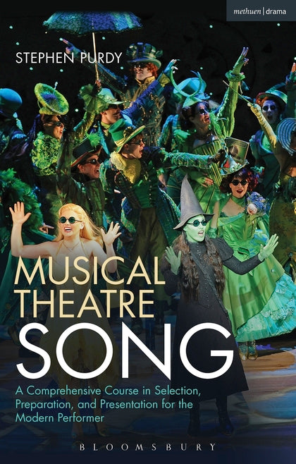 Musical Theatre Song: A Comprehensive Course in Selection, Preparation,and Prese