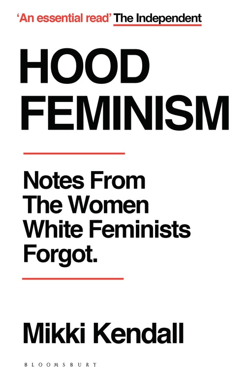 Hood Feminism: Notes from the Women White Feminists Forgot