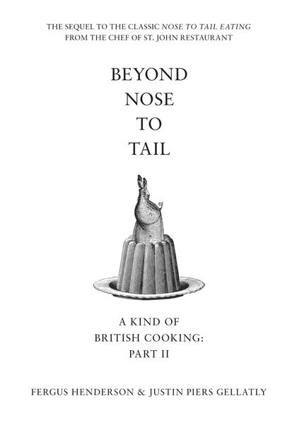 Beyond Nose to Tail: A Kind of British Cooking: Part II