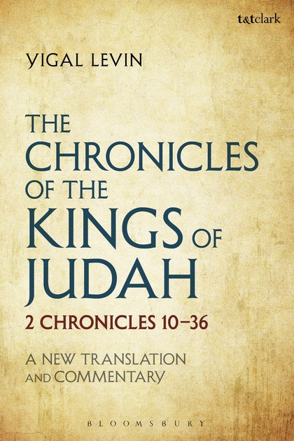 The Chronicles of the Kings of Judah: 2 Chronicles 10 - 36: A New Translation an