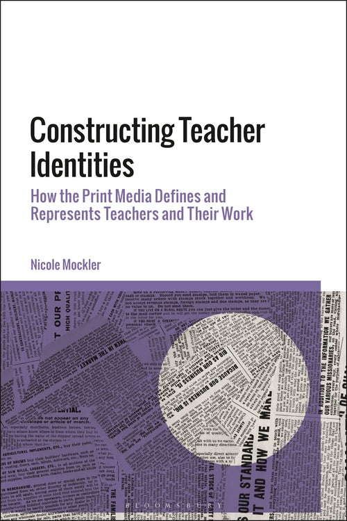 Constructing Teacher Identities: How the Print Media Define and Represent Teache