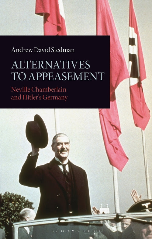 Alternatives to Appeasement: Neville Chamberlain and Hitler's Germany