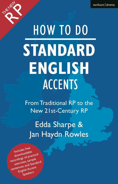 How to Do Standard English Accents: From Traditional RP to the New 21st-Century