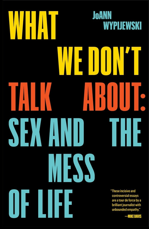 What We Don't Talk About When We Talk About #MeToo: Essays on Sex, Authority and
