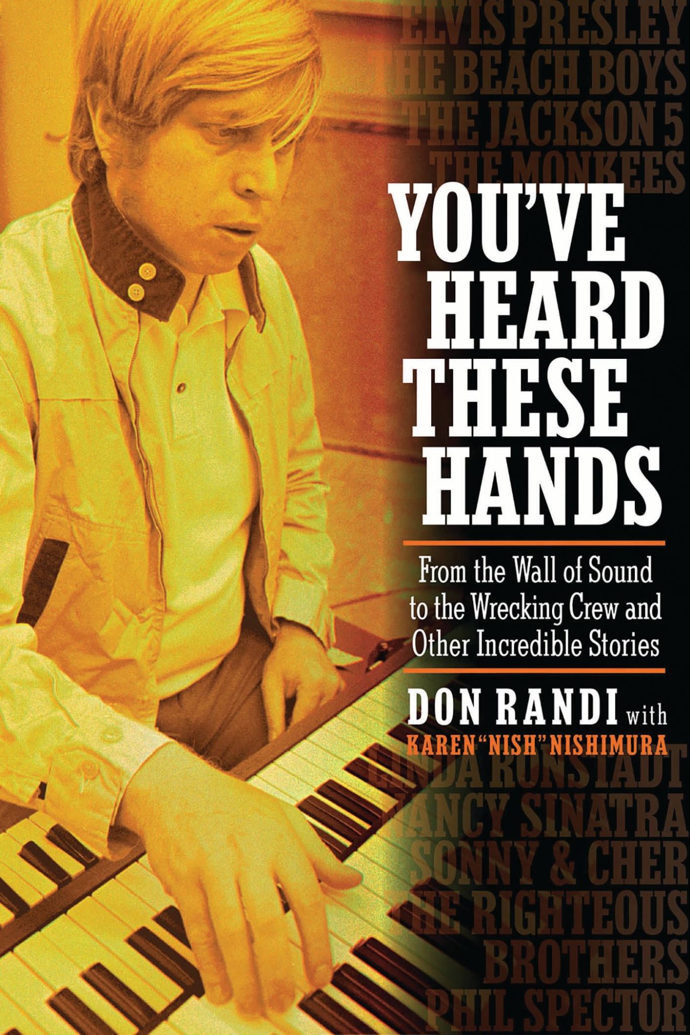 You've Heard These Hands: From the Wall of Sound to the Wrecking Crew and Other