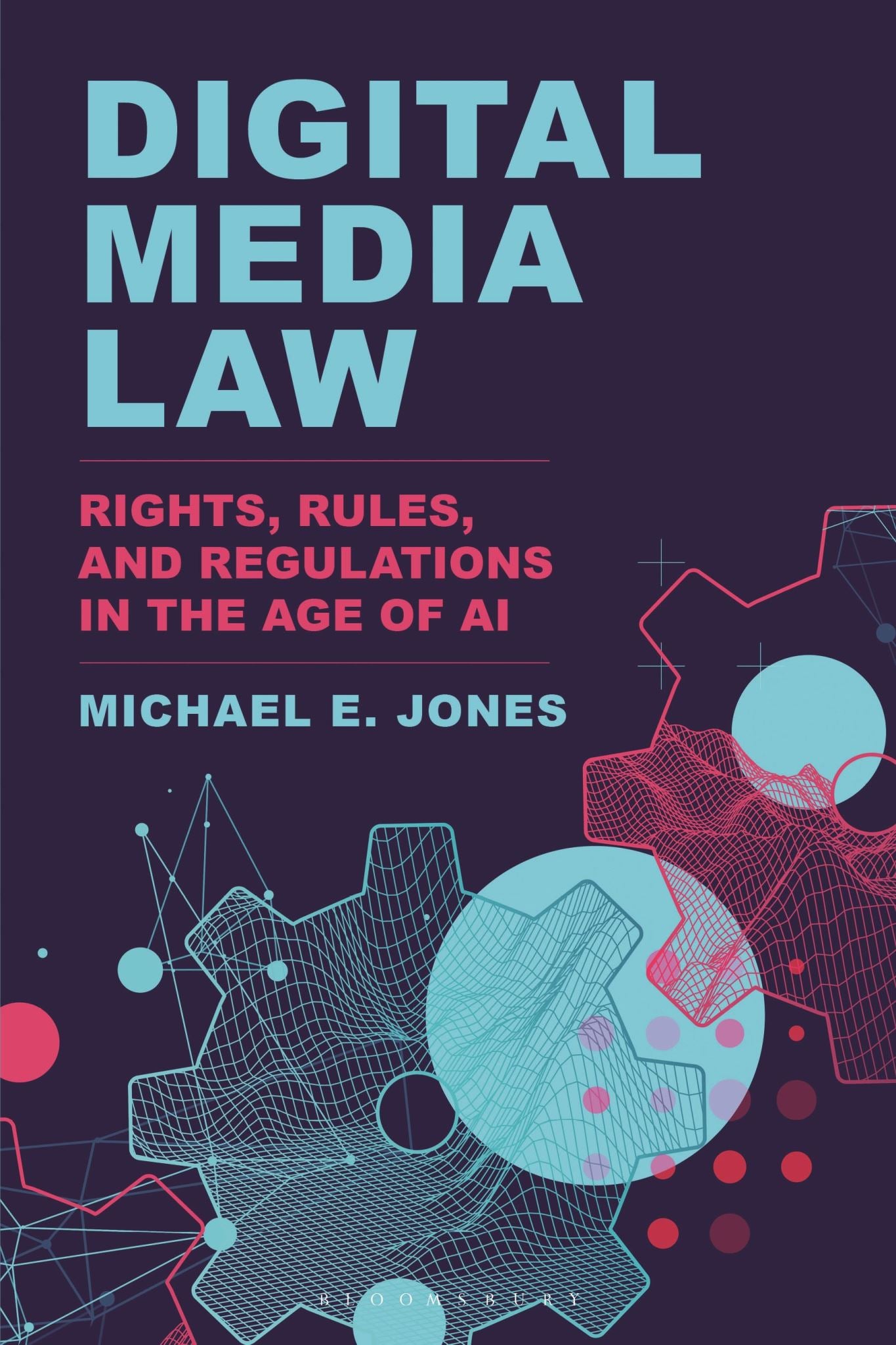 Digital Media Law: Rights, Rules, and Regulations in the Age of AI